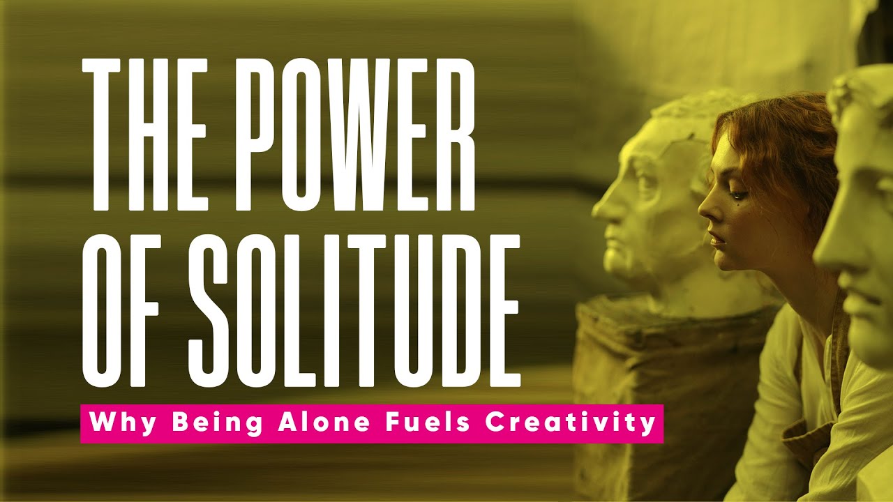 The Power of Solitude: Why Being Alone Fuels Creativity