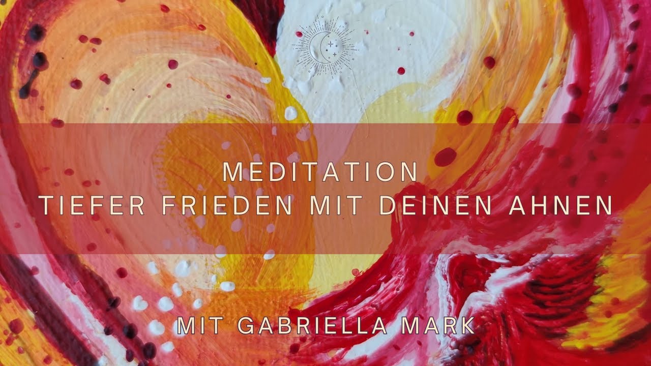 Ahnenheilung Meditation – Verbinde dich mit deinen Wurzeln | mit Gabriella Mark