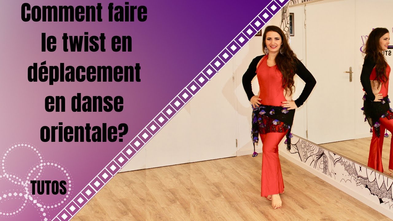 DANSE ORIENTALE - N°18 : Tuto apprendre le twist en déplacement
