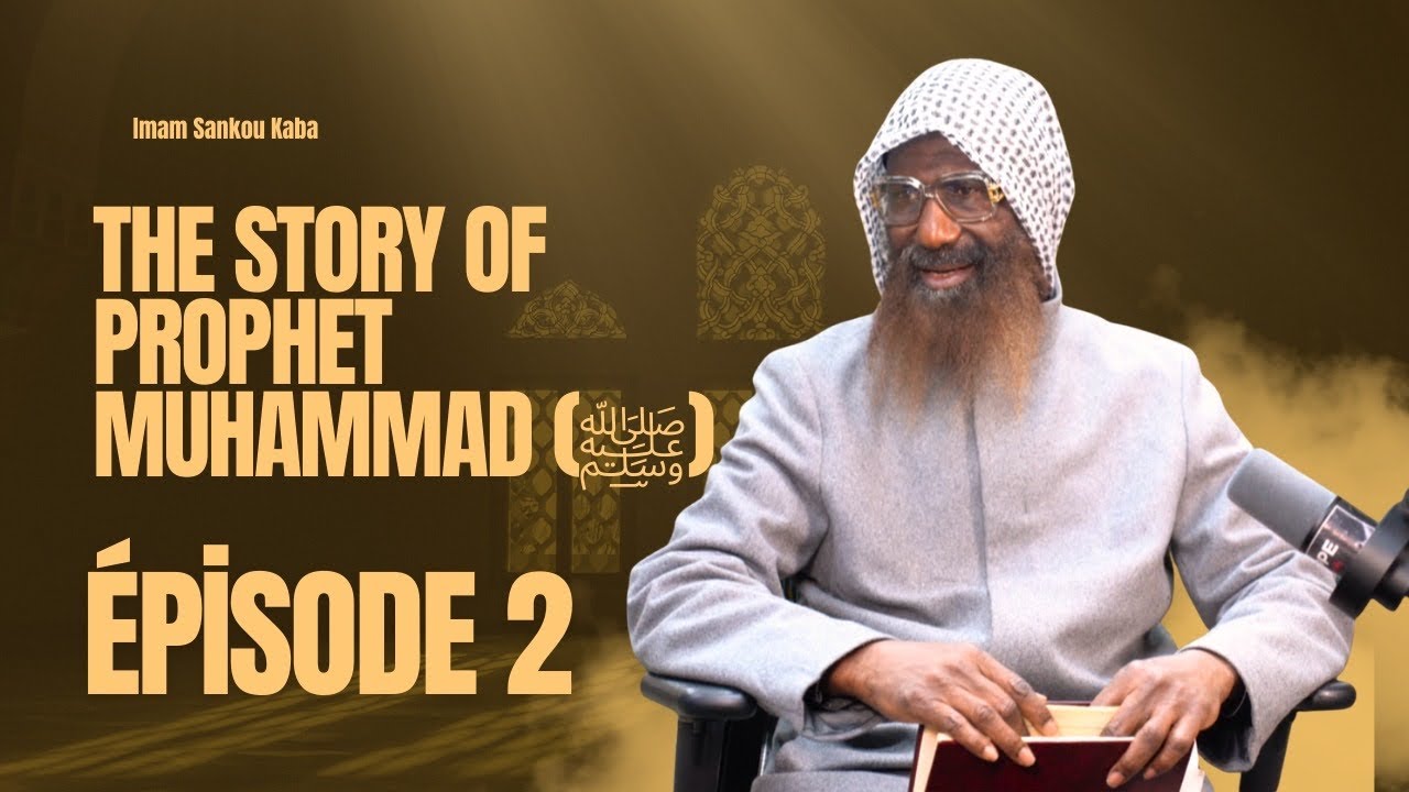 Histoire du Prophète Muhammad (ﷺ) – Épisode 2 Avec l’Imam Sankou Kaba