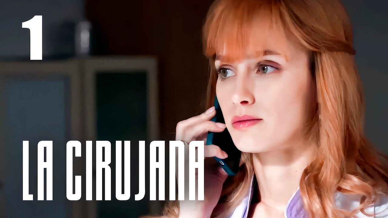 La Cirujana | Cap&iacute;tulo 1 | Pel&iacute;cula en Espa&ntilde;ol Latino