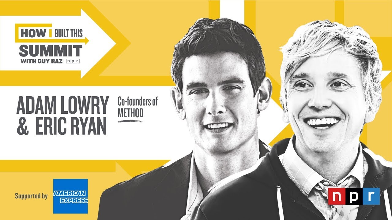 Method's Adam Lowry and Eric Ryan at NPR's How I Built This Summit