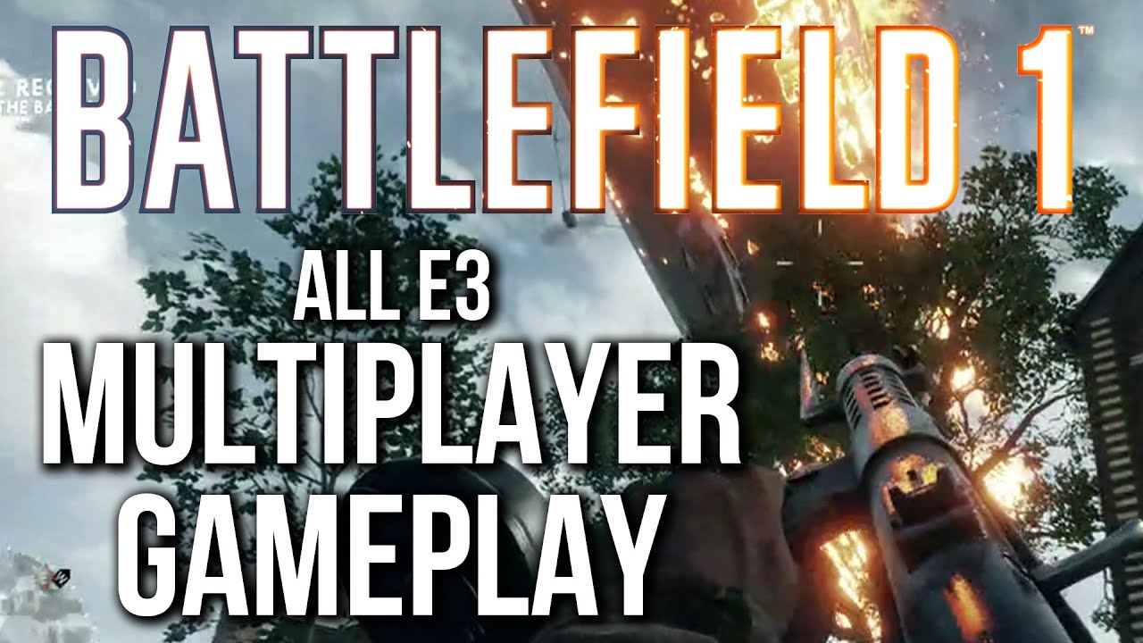 BATTLEFIELD 1 MULTIPLAYER GAMEPLAY (all the gameplay from e3)