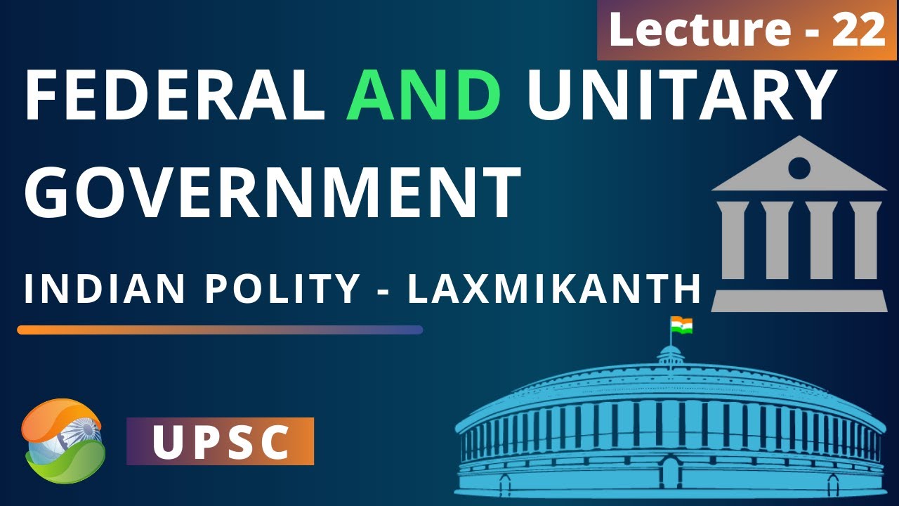 Federal and Unitary form of government | Indian Polity Lecture 22