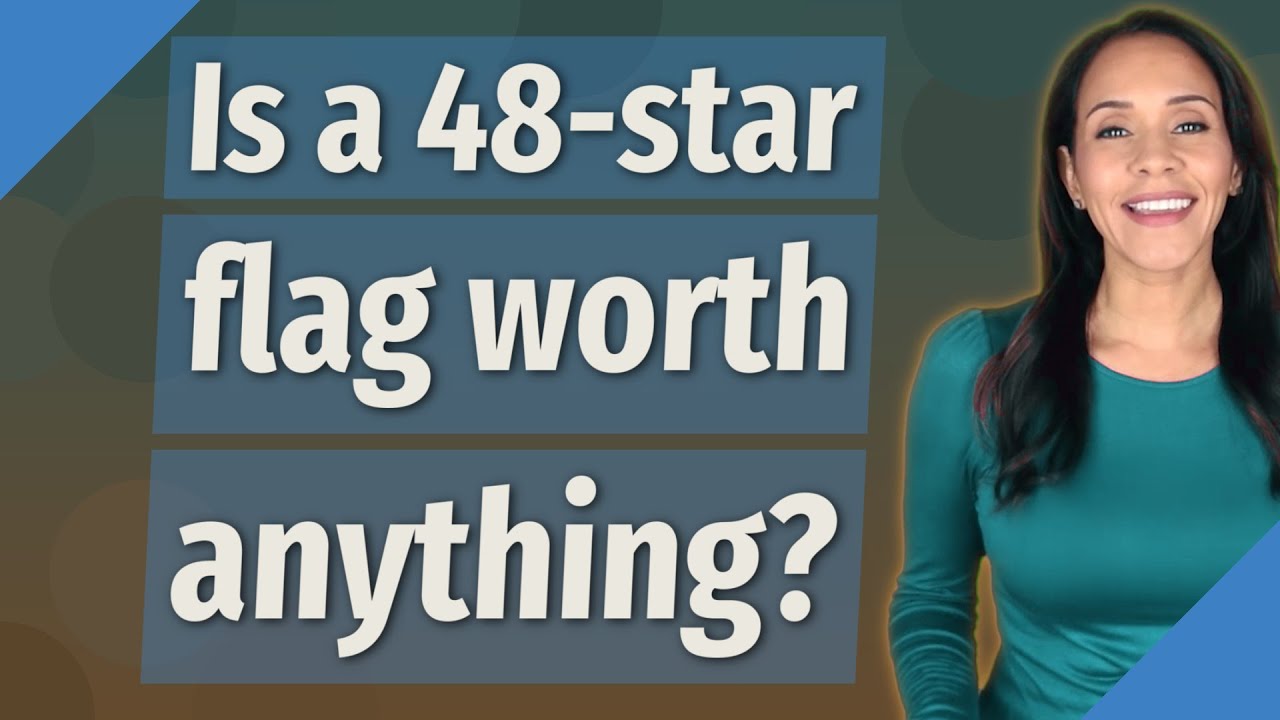 Is a 48-star flag worth anything?