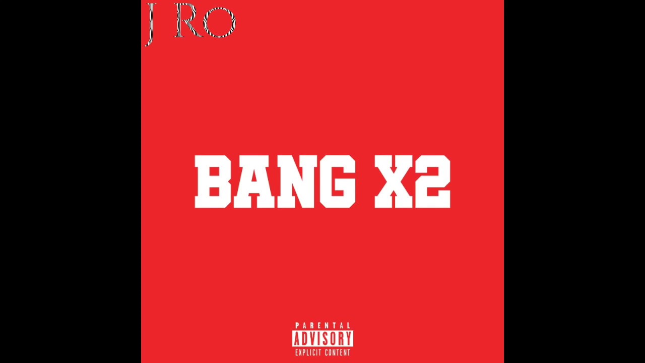 J Ro - BANG x2 (Prod. By Josh Petruccio)
