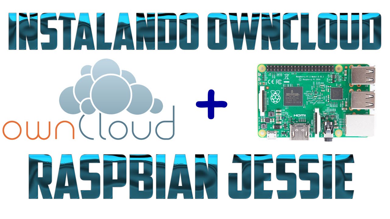 Instalando la última versión de OwnCloud en Raspbian Jessie