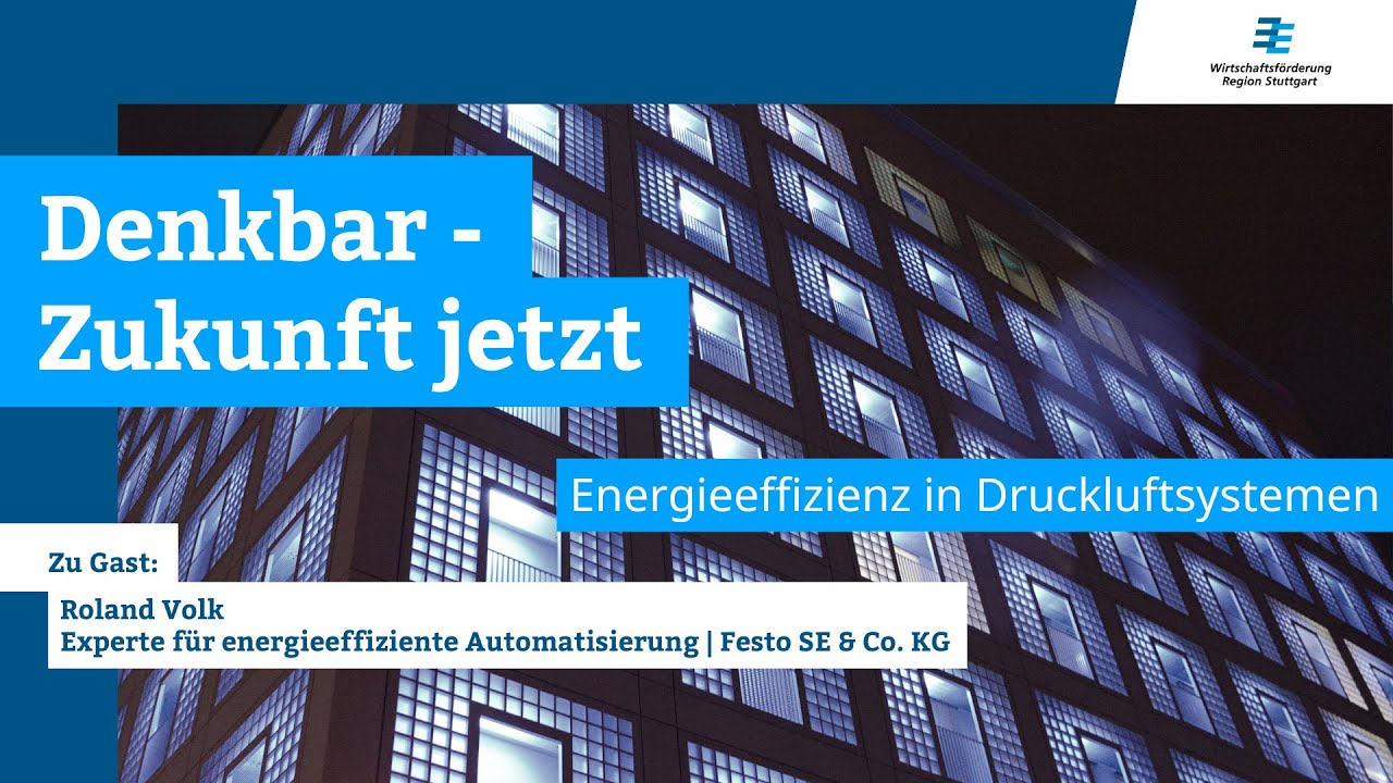 Denkbar - Zukunft Jetzt | Energieeffizienz in Druckluftsystemen
