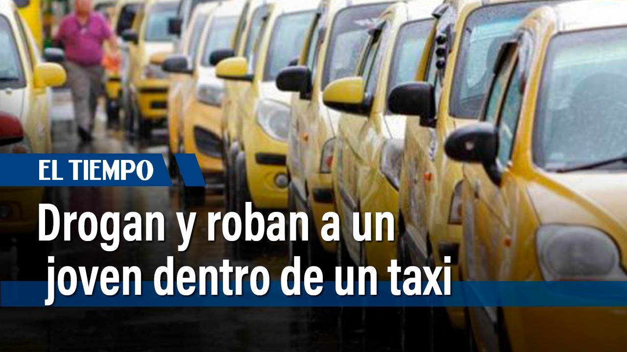 Drogan y roban a joven dentro de un taxi que tomó en la calle 85 | El Tiempo