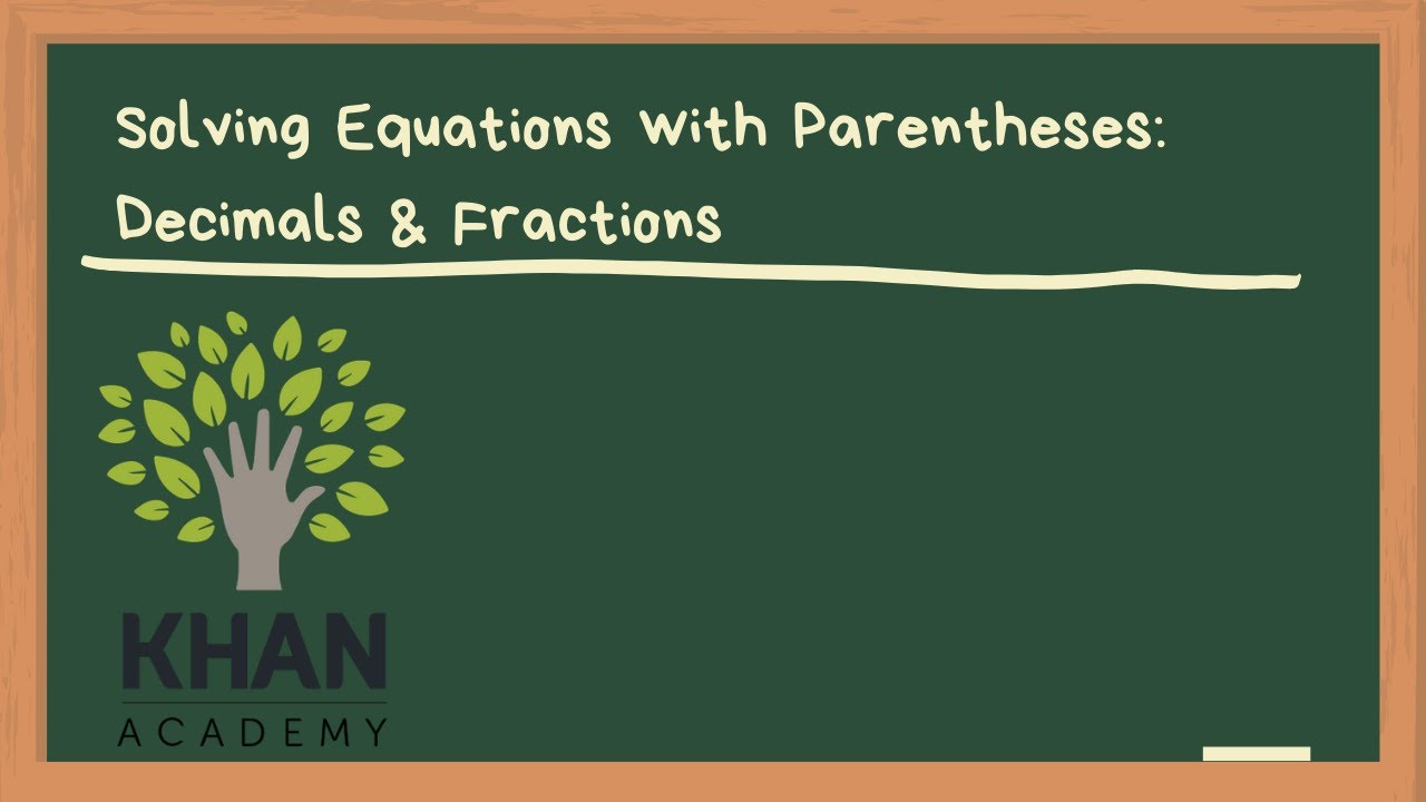 Khan Academy - Solving Equations with Parentheses: Decimals & Fractions - Support