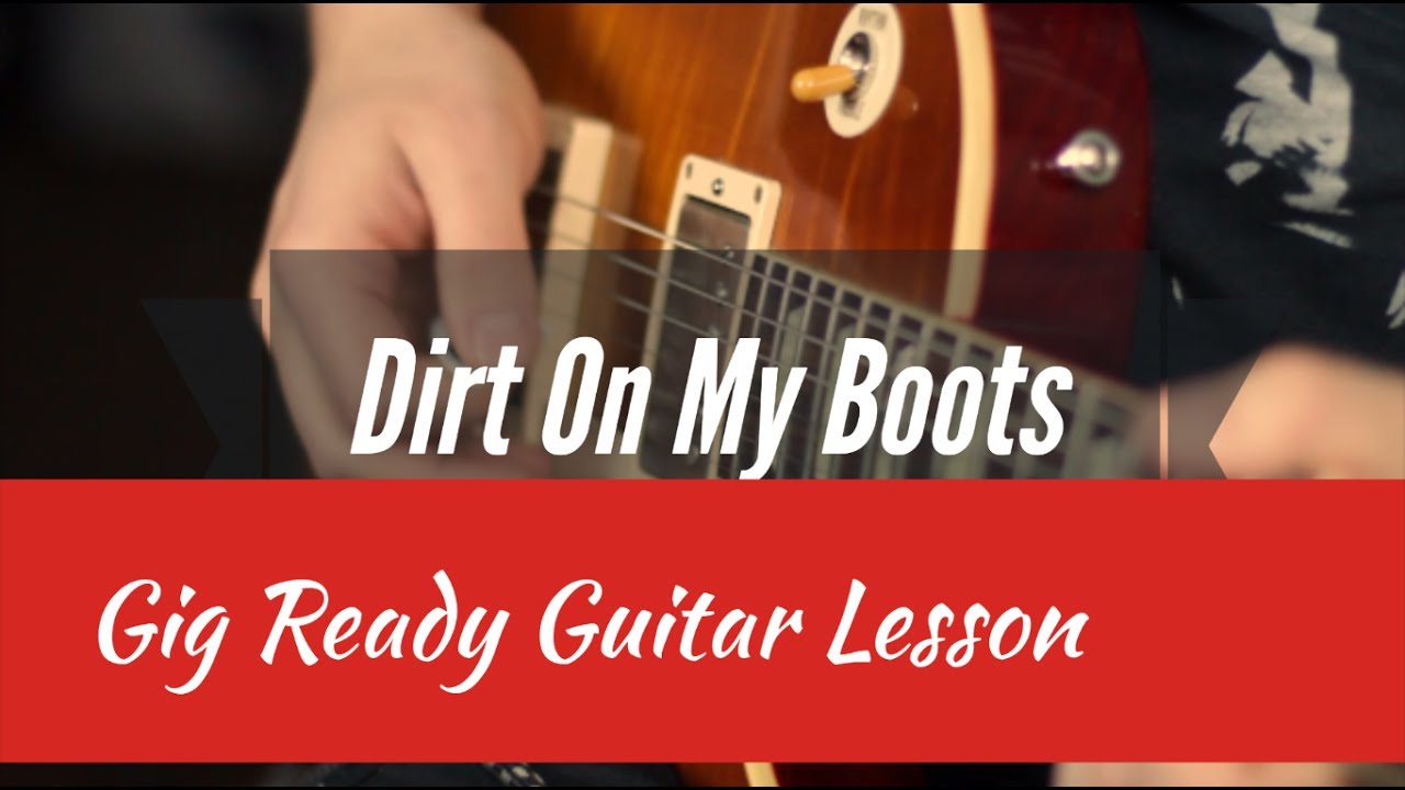 Gig Ready Guitar Lesson - Dirt On My Boots