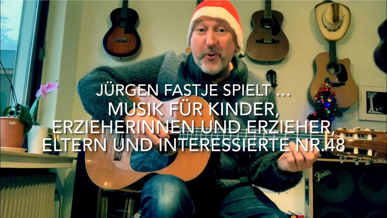 Jürgen Fastje - Nr.48 - Musik für Kinder, Eltern, Erzieher:innen und Interessierte - 13.12.2021