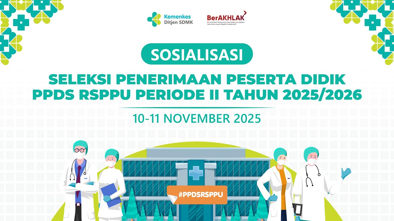 Sosialisasi Seleksi Penerimaan Peserta Didik PPDS RSPPU Periode II Tahun 2025/2026 (Day 1)