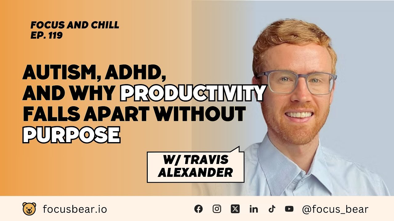 Autism, ADHD, and Why Productivity Falls Apart Without Purpose – Ep 119 with Travis Alexander