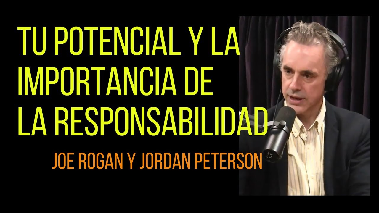 Tu potencial y la responsabilidad - Jordan Peterson
