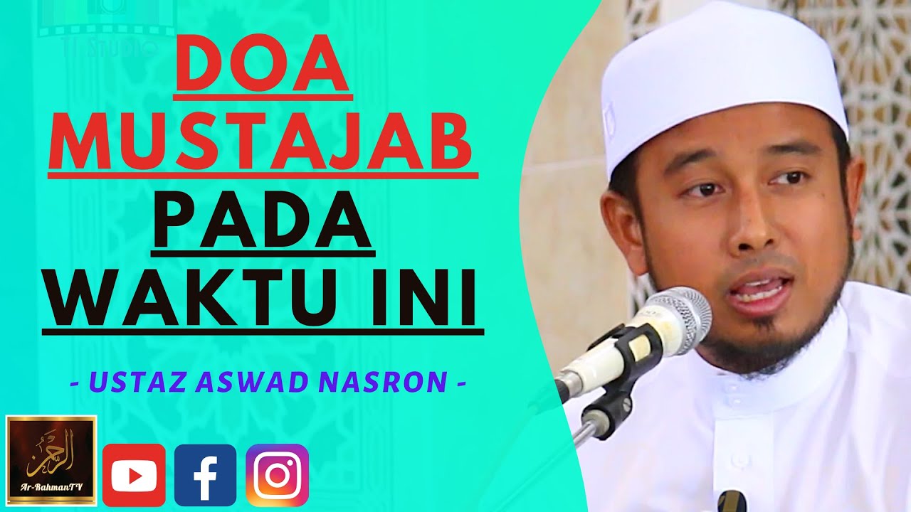 Ustaz Aswad Nasron - DOA MUSTAJAB PADA WAKTU INI