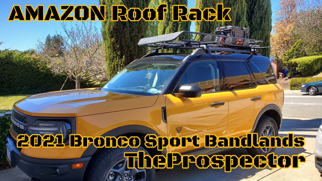 Amazon Roof Rack on a 2021 Ford Bronco Sport Badlands aka TheProspector