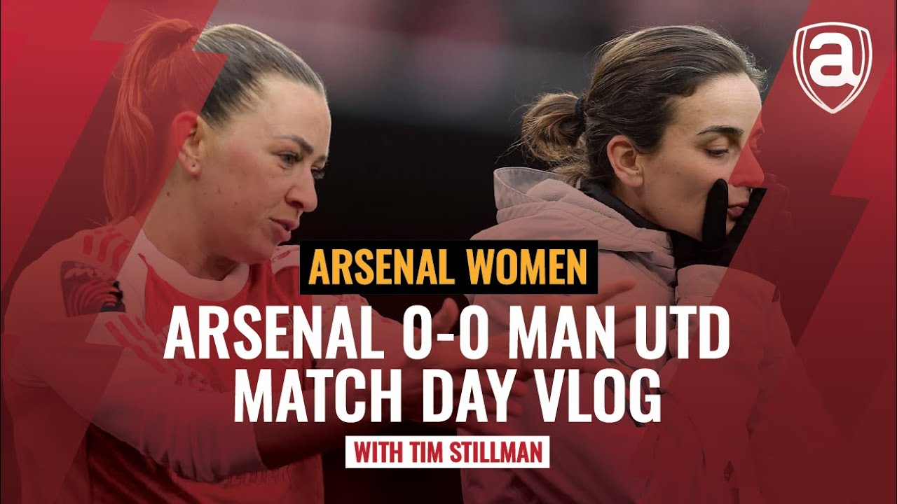 Arsenal 0-0 Manchester Utd WSL match day highlights vlog | Arseblog News