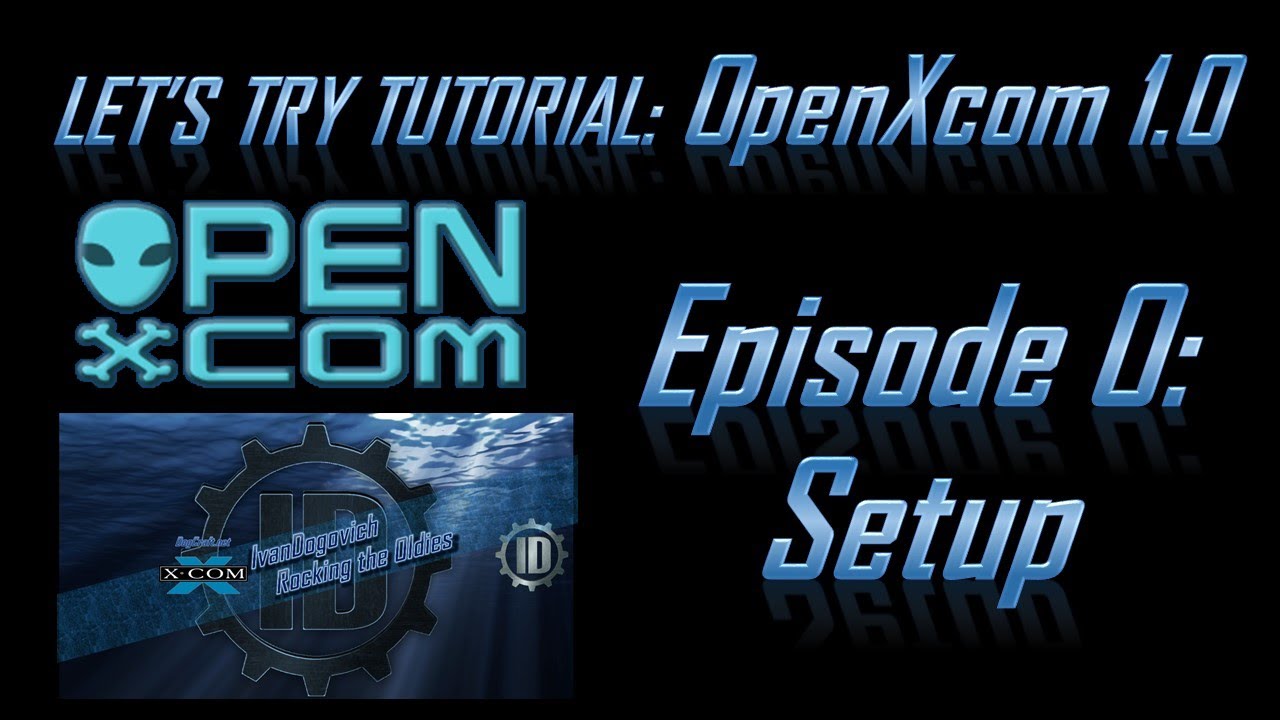Let's Try Tutorial OpenXcom 1.0 Ep #0: Setup!