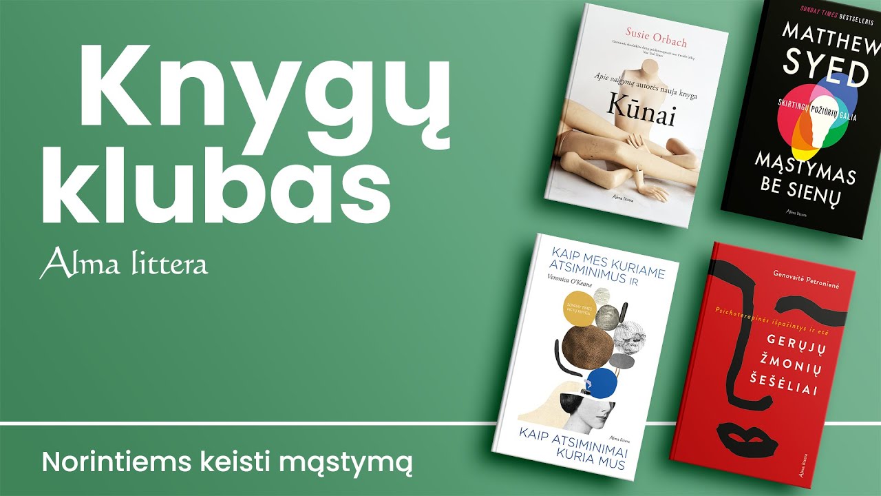 KNYGŲ KLUBAS. KNYGOS, KURIOS KEIČIA MĄSTYMĄ | Alma littera