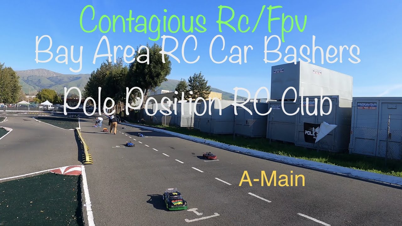 A-Main      Bay Area Rc Car Bashers + Pole Position Rc Club