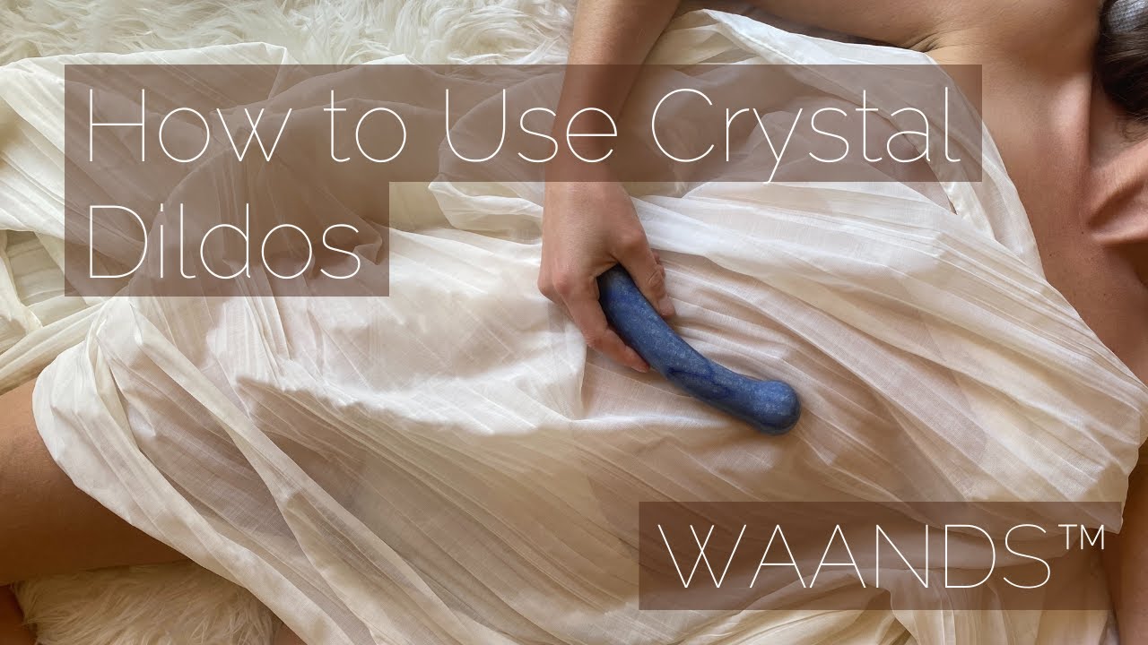 How to Use Crystal Dildos