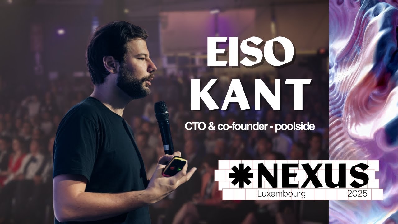 Eiso Kant - Future of AI: A Vision from poolside @Nexus Luxembourg 2025