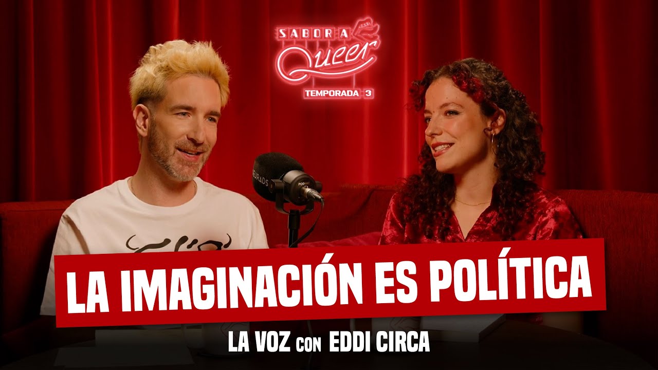 LA VOZ con EDDI CIRCA | SABOR A QUEER 3x02  🗣️🎙️🎶