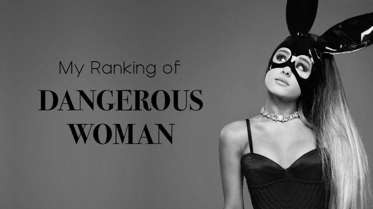 My ranking of Dangerous Woman album by Ariana Grande