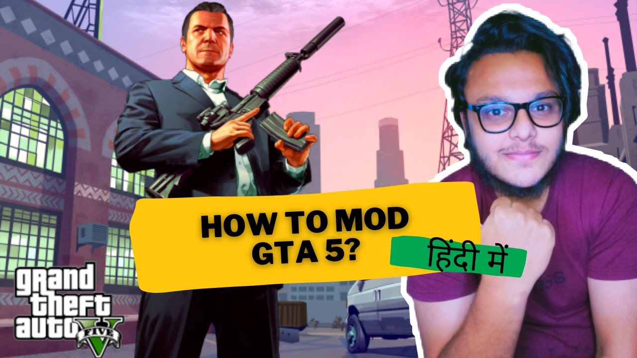 How to Mod GTA 5 | Simple Tutorial in Hindi | 27 GameTech