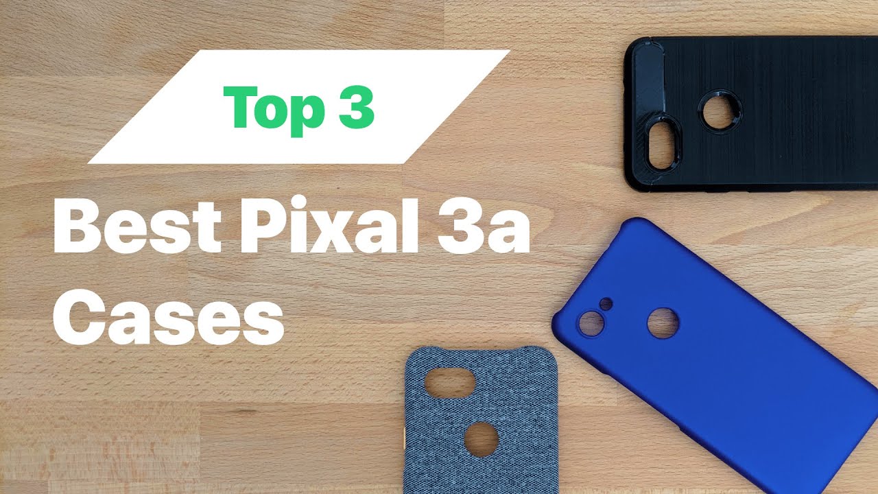 Top  3 | Best Pixel 3a Phone Cases