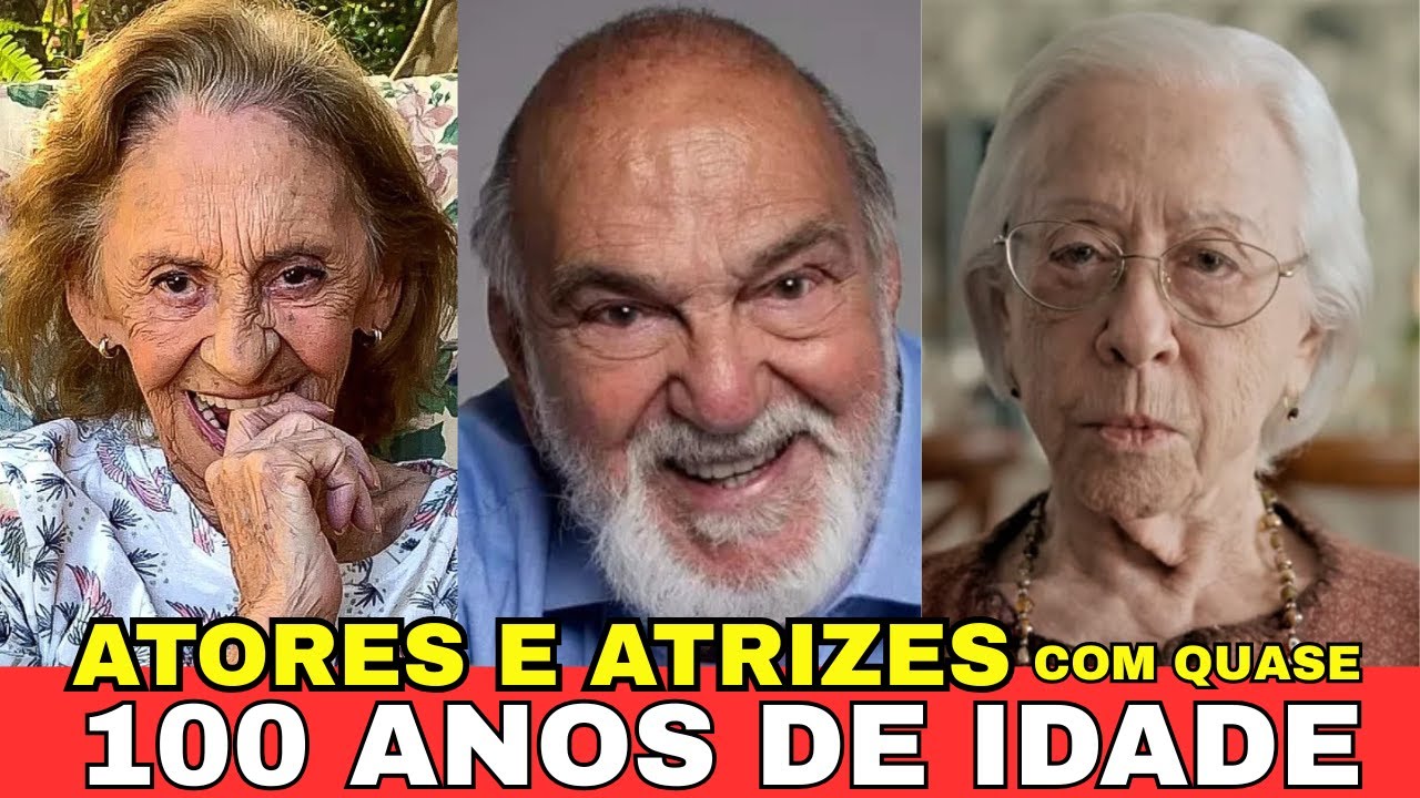 12 ATORES E ATRIZES COM QUASE 100 ANOS