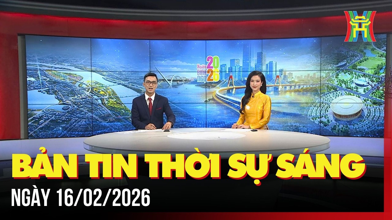 Thời sự Hà Nội sáng 16/02/2026: Thời tiết Bắc Bộ dịp Tết rét, mưa phùn,...