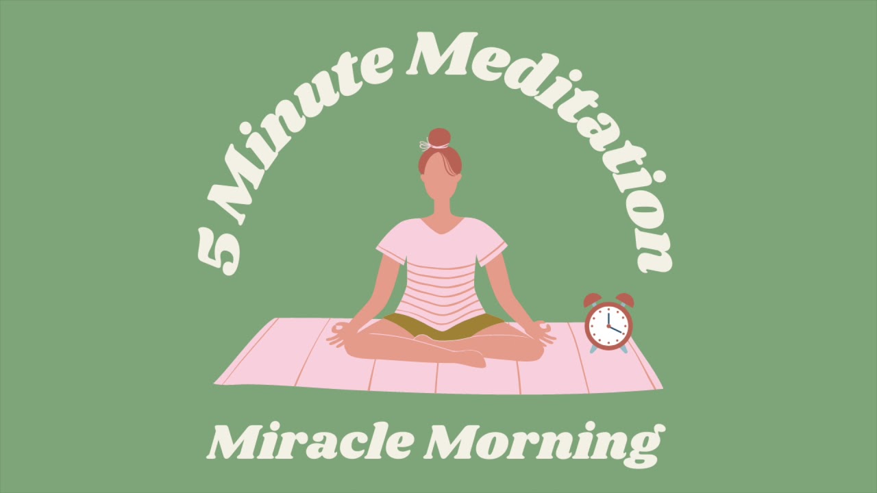 5 Minute Miracle Morning Guided Meditation