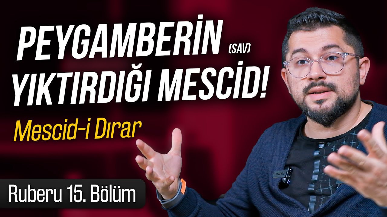 Peygamberin (sav) Yıktırdığı Mescid! | Mescid-i Dırar | Ruberu B15