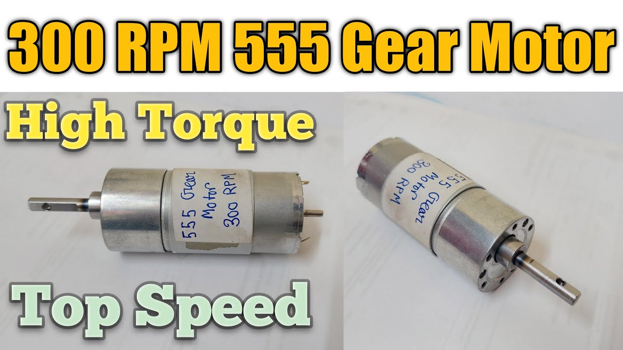 DC 300 RPM 555 Gear Motor,12v High Torque Motor Full unbox Video