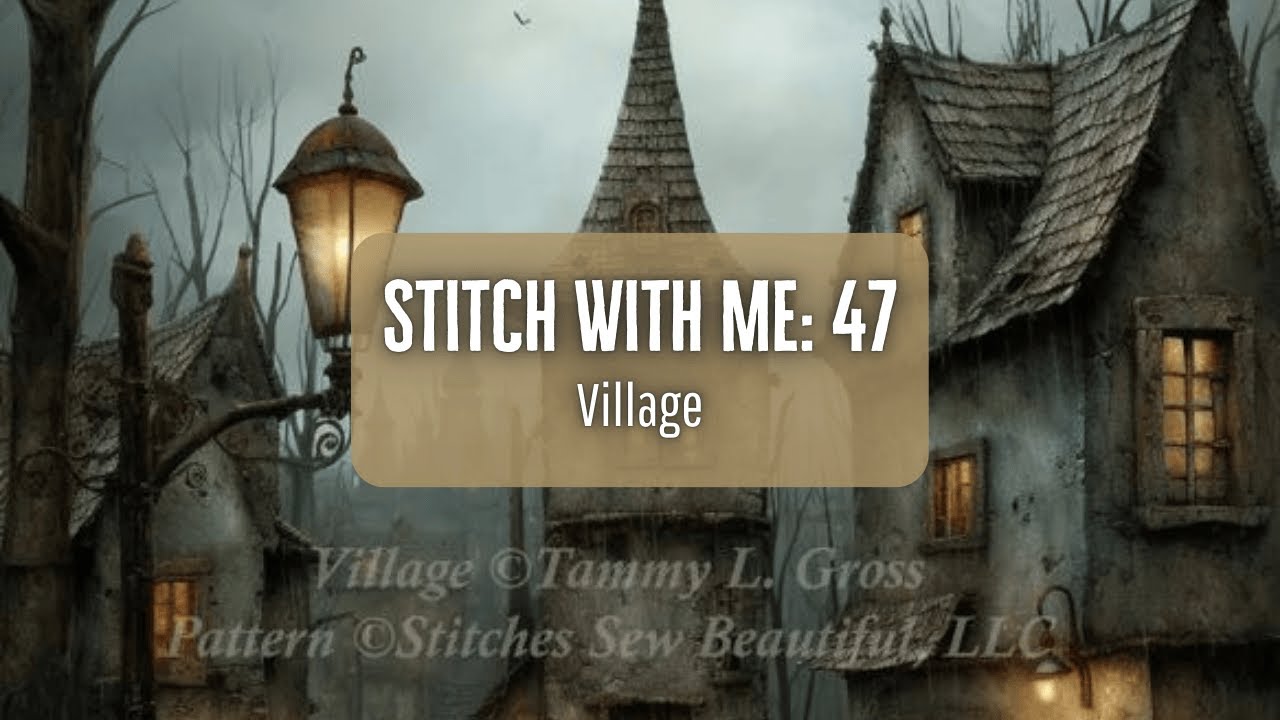 Stitch With Me 47: Village 