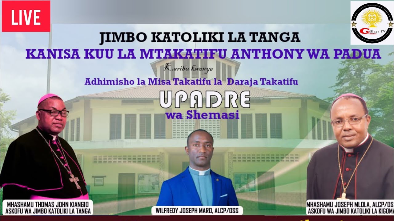 #LIVE: Misa Takatifu ya Upadirisho wa Shemasi Wilfred Joseph Maro. ALCP/OSS Jimbo la Tanga