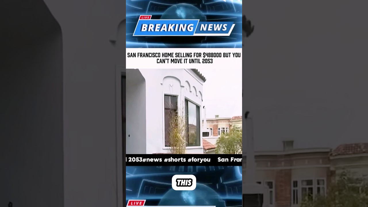 SAN FRANCISCO НOME SELLING FOR $488,000 BUT YOU CAN'TMOVE INUNTIL 2053 #news #foryou