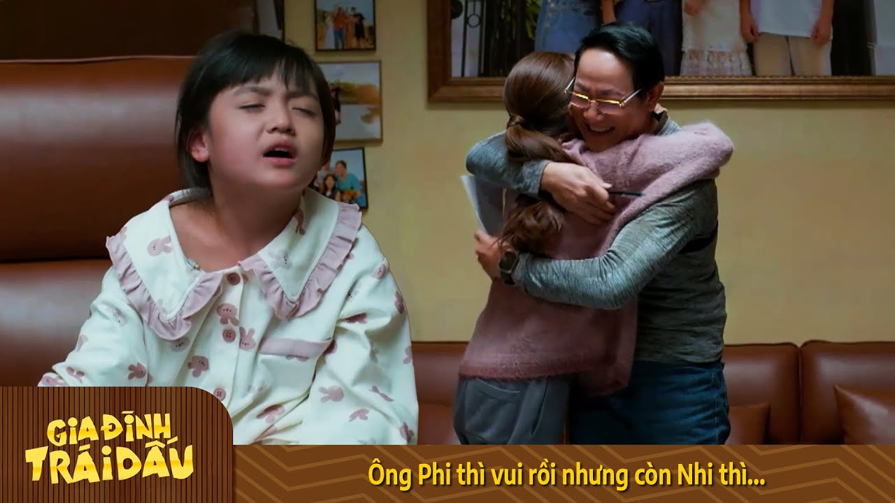 Gia Đình Trái Dấu | Ông Phi thì vui rồi nhưng còn Nhi thì