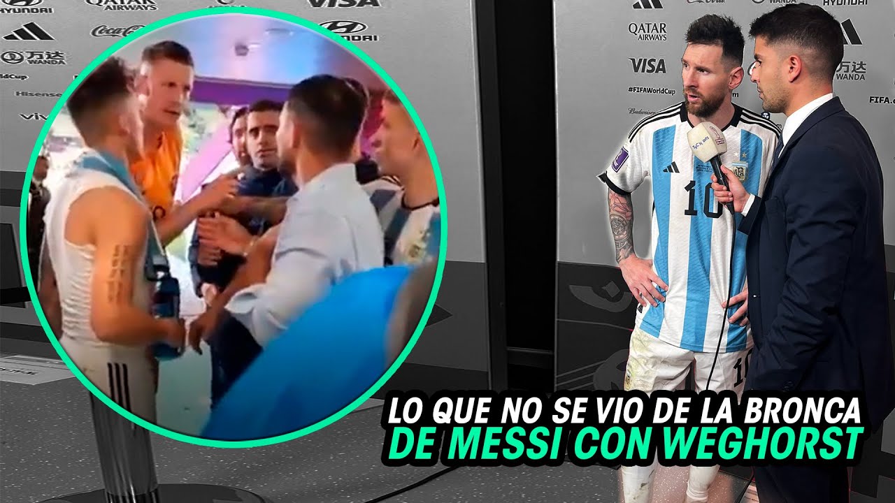 Así FUE lo QUE NO SE VIO de la BRONCA de MESSI con WEGHORST en el TUNEL de VESTUARIO
