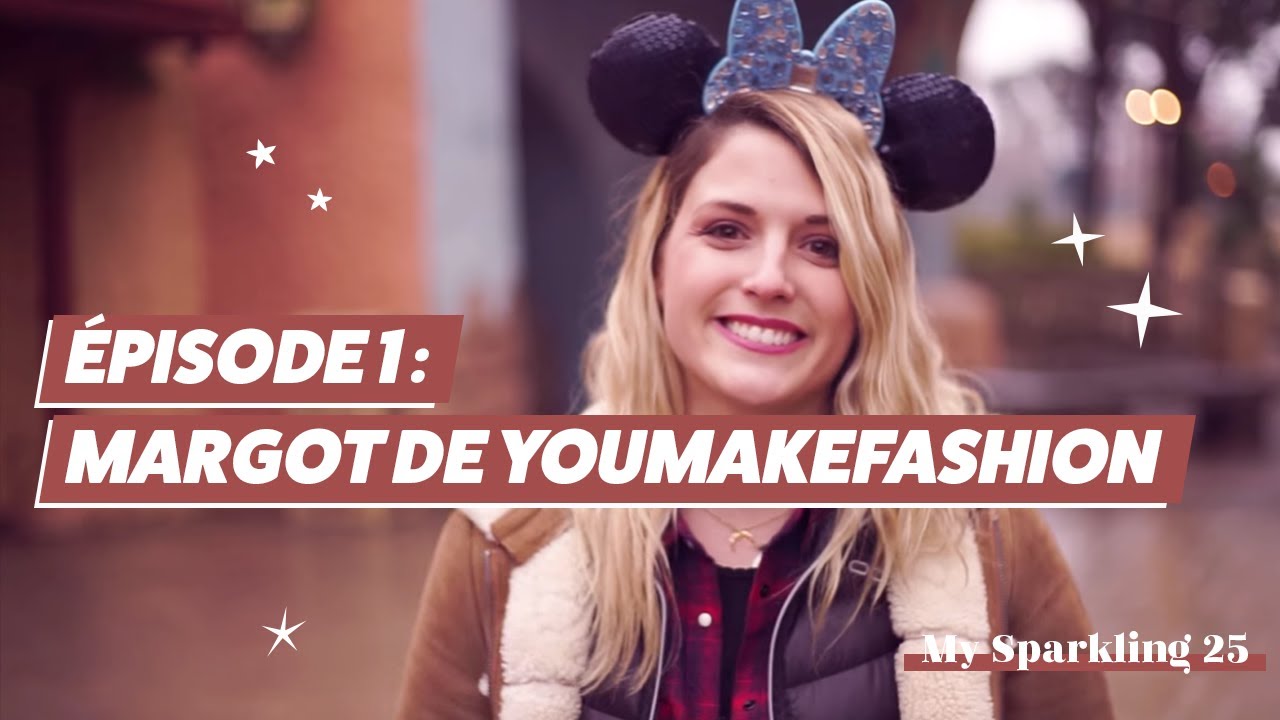 MY SPARKLING 25 – Margot de youMAKEfashion [EPISODE 1]
