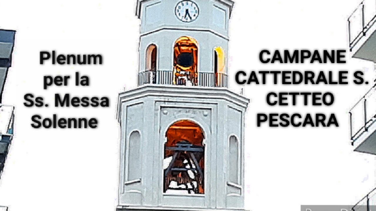 Plenum Campane Cattedrale S. Cetteo Pescara. Festa Patronale S. Cetteo Vescovo Pescara