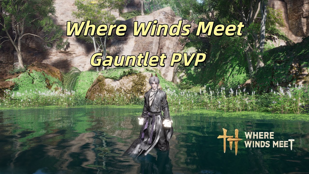 Where Winds Meet PVP New Weapon :Fist Gauntlets - Ultimate Offense & Dodge Art