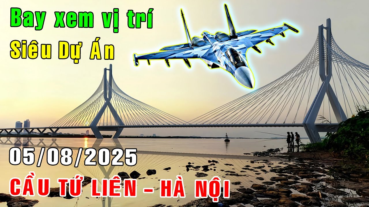 Bay xem vị trí siêu dự án CẦU TỨ LIÊN - Biểu tượng TỶ ĐÔ mới của Hà Nội [Việt Nam GO]
