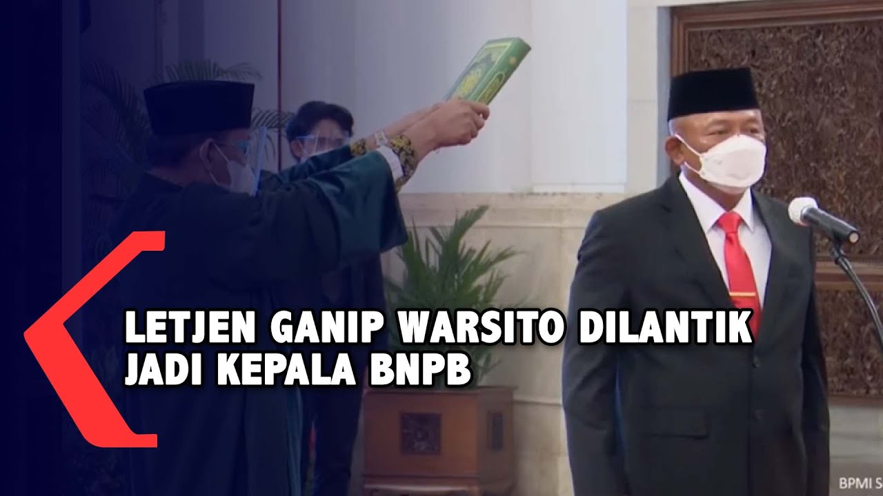 Resmi Dilantik! Letjen Ganip Warsito jadi Kepala BNPB Gantikan Doni Monardo