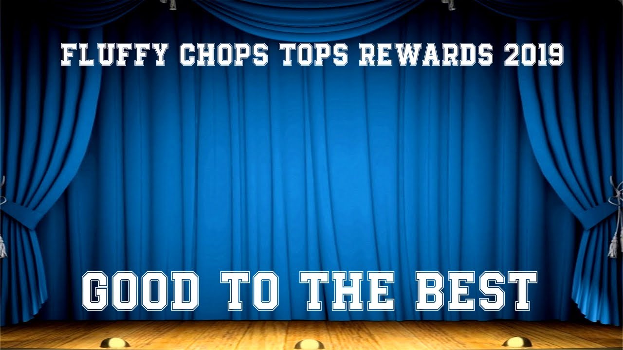 Fluffy Chops Tops Rewards 2019 Best FC Played Games
