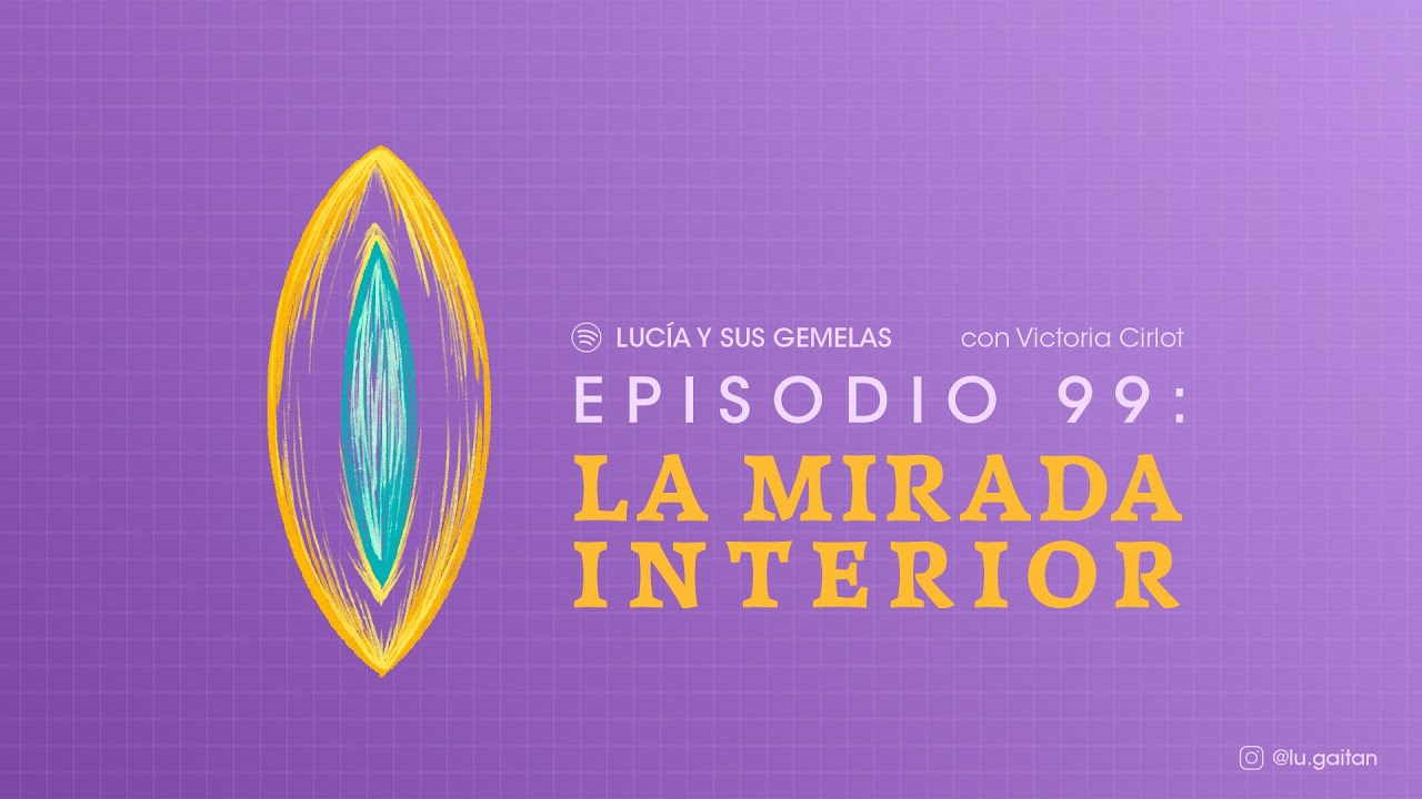 La mirada interior con Victoria Cirlot. Episodio 99