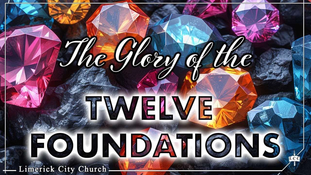 4. The Glory of the 12 Foundations of the New Jerusalem - Keith Malcomson