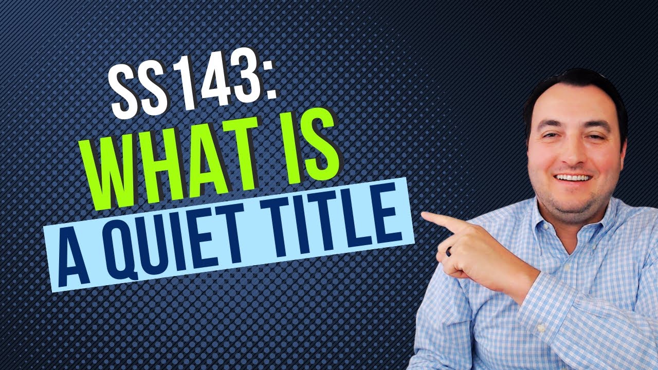 SS143: What is a Quiet Title